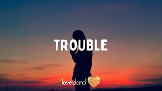 Neon Jungle & Haddoz - Trouble (Lyrics) | Love Island 2022