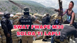 M30 MOURI POLICE SWAT FWAPE MISYE KAFOUFET KEMPÈS SOU ROUT POUL PA CHÈF BÈLÈ ANKÒ KANAL LA PAP KANPE