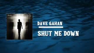 Dave Gahan - Shut Me Down  (Lyrics)