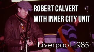 Robert Calvert with Inner City Unit - Liverpool 1985