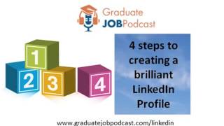 4 steps to creating a brilliant LinkedIn profile - Graduate Job Podcast #17