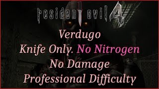 [Resident Evil 4] Verdugo. Knife Only (No Nitrogen). No Damage. No Glitches. Professional Difficulty