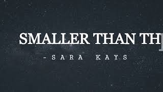 Smaller than this - Sara Kays (Lyric Video)