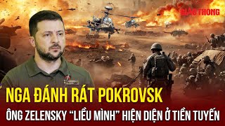 Nga đánh rát, Pokrovsk nguy cấp, ông Zelensky “liều mình” hiện diện ở tiền tuyến tìm cách giải vây