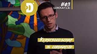 De Coronatijd #3 - Kerstboodschap in coronatijd