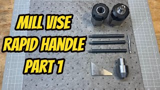 Rapid Handle for Mill Vise Part 1 - Vevor Mini Lathe and Precision Matthews Milling Machine Project