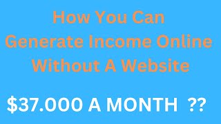 How You Can Generate Income Online Without A Website.