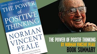 Unleash the Power of Positive Thinking: A Summary of Norman Vincent Peale's Classic