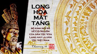 Long Hoa Mật Tạng (Chương 10) | Cội Nguồn Dân Tộc Việt Nam