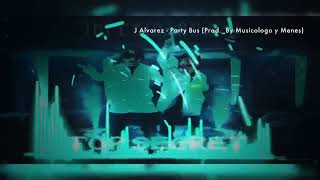 Party Bus - J Alvarez Feat. Musicologo y Menes // Top Secret (Video Spectre)