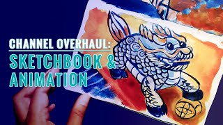 Channel Overhaul - Sketchbooks & Animation