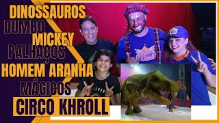 TEM DINOSSAUROS - Circo KHROLL chegou - Mickey, Dumbo e Transformers - PALHAÇOS, E MÁGICO