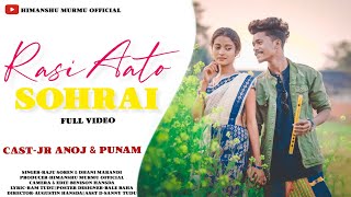 Rasi Aati Sohrai | new traditional song video | Raju Soren | Himanshu Murmu | jr Anoj & Poonam Soren