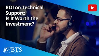 ROI on Technical Support: Is It Worth the Investment