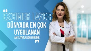 Excimer Lazer Dünyada En Çok Uygulanan Ameliyatlardan Biridir. | PROF.DR. SAFİYE YILMAZ