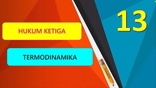 13. Hukum Ketiga Termodinamika - Fisika N20