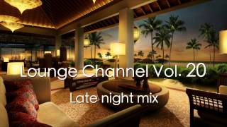 Lounge Channel Volume 20 [Easy Listening, World, Asian, Japanese, French, African Chill Out Music]