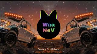 Demboy Ft. Killabone - Lorgey (ALPHA JAY Remix)