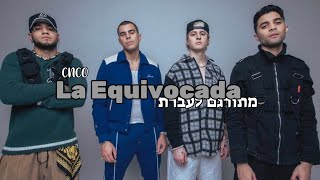 CNCO - La Equivocada מתורגם