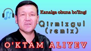 O'ktam Aliyev - Qirmizgul Remix | Уктам Алиев - Кирмизгул Ремикс