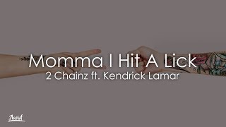 2 Chainz - Momma I Hit A Lick (Lyrics / Lyric Video) ft. Kendrick Lamar