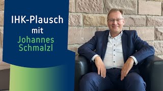 IHK-Plausch mit Johannes Schmalzl