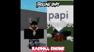 TROLLING SIMPS/ODERS on Ragdoll Engine [ROBLOX]