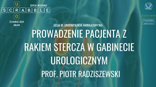 UroScrabble Wiosna 2024 - Prowadzenie pacjenta z rakiem stercza - prof. Piotr Radziszewski