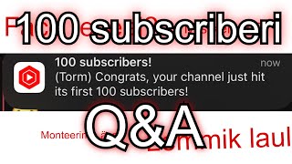 100 SUBSCRIBERI Q&A + JUTUSTAMINE