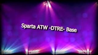 ୨୧ ❥ Sparta ATW -DTRE- base (sped up)