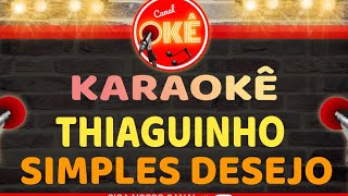 Karaokê 🎤 Thiaguinho - Simples Desejo