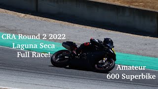 Laguna Seca Full Race - Amateur 600 Superbike Race - Triumph Dayonta 675R - 2022 CRA Round 2