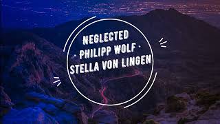 Neglected · Philipp Wolf · Stella von Lingen