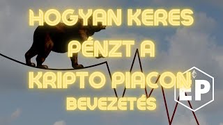 Hogyan keress pénzt a kripto piacon? #1 Bevezetés