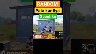 RANDOM Pata kar liya Scout ko#shorts #bgmi #pubgmobile