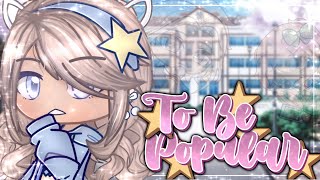 ⭐️To Be Popular⭐️ || GCMM || Gacha Club Mini Movie || ORIGINAL