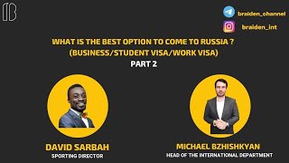 What is the best option to come to Russia ? (business/student visa/work visa) | Part 2