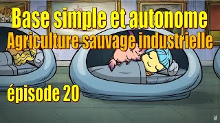 Let's Play Live : construire une base simple et autonome - agriculture sauvage - épisode 20