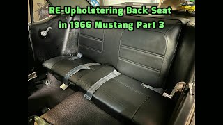 RE-UPHOLSTERING BACK SEAT IN 1966 MUSTANG PART 3