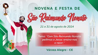 9ª noite de Novena e Missa, 19h00 |  30 de agosto | Festa de São Raimundo Nonato  2024