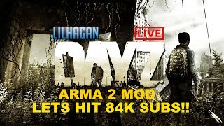 DayZ Arma 2 MOD! LETS HIT 84K SUBS!!!