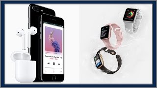 Recap | iPhone 7, iPhone 7 Plus, Watch Series 2 & AirPods