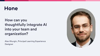 How can you thoughtfully integrate AI into your team and organization?