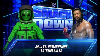 Alien vs Roman Reign WWE SmackDown Live Match