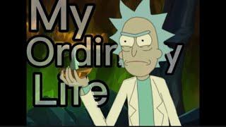 Rick and morty (my ordinary life)