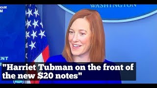 "Harriet Tubman on the front of the new $20 notes." | Press Secretary Jen Psaki