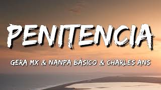 Gera MX & Nanpa Básico & Charles Ans - Penitencia (Letra\Lyrics)