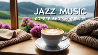 Jazz Music - Make Your Day Relaxing - Coffee shop ambience