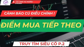 Chứng Khoán Hôm Nay | Nhận Định Thị Trường : Cảnh Báo Cú Điều Chỉnh, Điểm Mua Tiếp Theo Siêu Cổ P.2