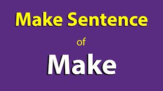 Make sentence in English Make. Make Sentence of Make. Make Use In Sentence Start ka sentence.